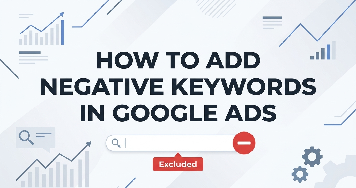 How to Add Negative Keywords in Google Ads